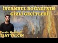 İSTANBUL BOĞAZININ GİZLİ GEÇİTLERİ / Yeraltı Kaşifi Esat Yalçın