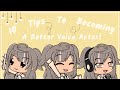 10 Tips On How To Become A Better Voice Actor!! || *READ DESC*