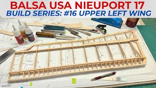 Balsa USA Nieuport 17 RC Plane Kit Build Series, No. 16: Upper Left Wing Build