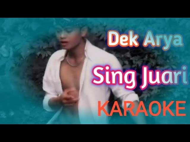 Dek Arya - Sing Juari Karaoke class=