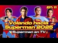 VOLANDO HACIA SUPERMAN 2025 | EP 11: Superman en la Televisión