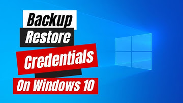 How to Backup And Restore Windows Credentials On Windows 10