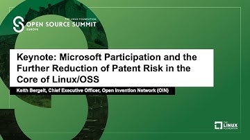 Keynote: Microsoft Participation and the Further Reduction of Patent Risk in the Core of Linux/OSS