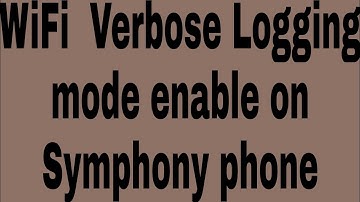 WiFi  Verbose Logging mode enable on Symphony phone