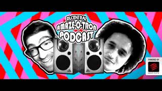 DLCentral: Amaz-A-Tron Podcast (The Lost Episode) @WarpedPixels35