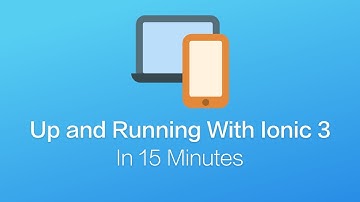 Up and Running With Ionic 3 in 15 Minutes