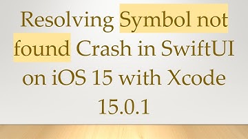Resolving Symbol not found Crash in SwiftUI on iOS 15 with Xcode 15.0.1