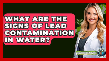 What Are The Signs Of Lead Contamination In Water? - Earth Science Answers