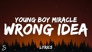 Young Boy Miracle - WRONG IDEA (Lyrics)