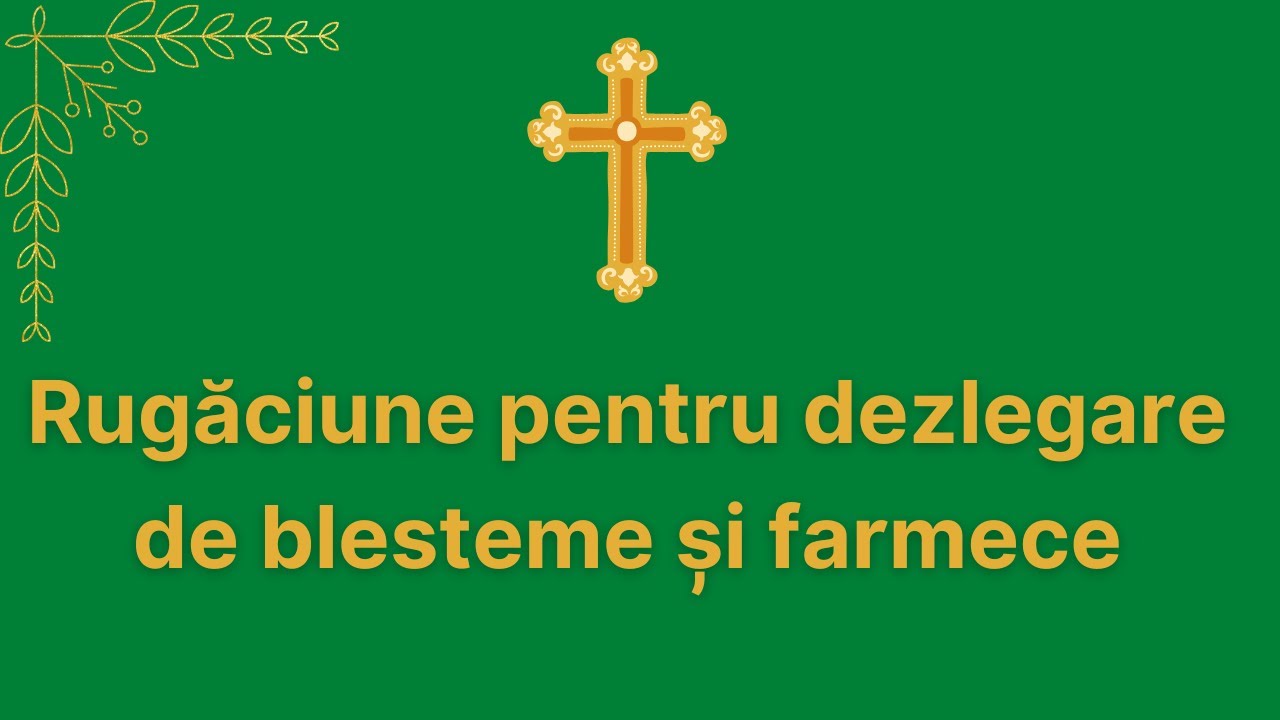 Rugăciune pentru dezlegare de farmece și blesteme - YouTube