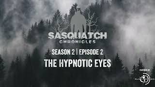 Sasquatch Chronicles ft. by Les Stroud | Season 2 | Episode 2 | The Hypnotic Eyes