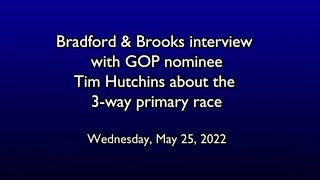Bradford & Brooks May 25 , 2022 interview Tim Hutchins, winner of the GOP primary for county judge.