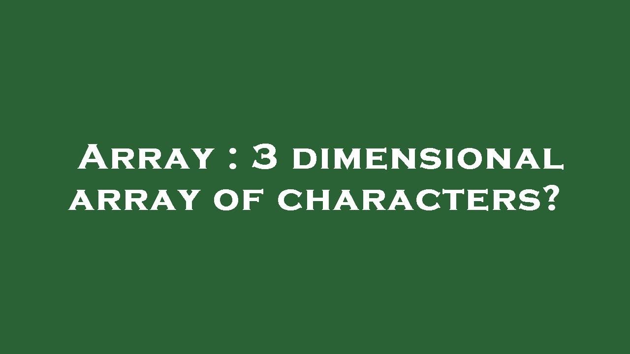 Array : 3 dimensional array of characters? - YouTube