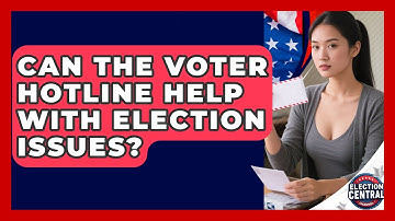 Can The Voter Hotline Help With Election Issues? - Election Central Channel