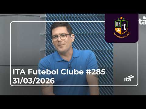 ITA FUTEBOL CLUBE #285 I 31.03.2026