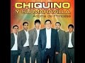 CHIQUINO Y SU MARAVILLA 2007 Lejos de mí