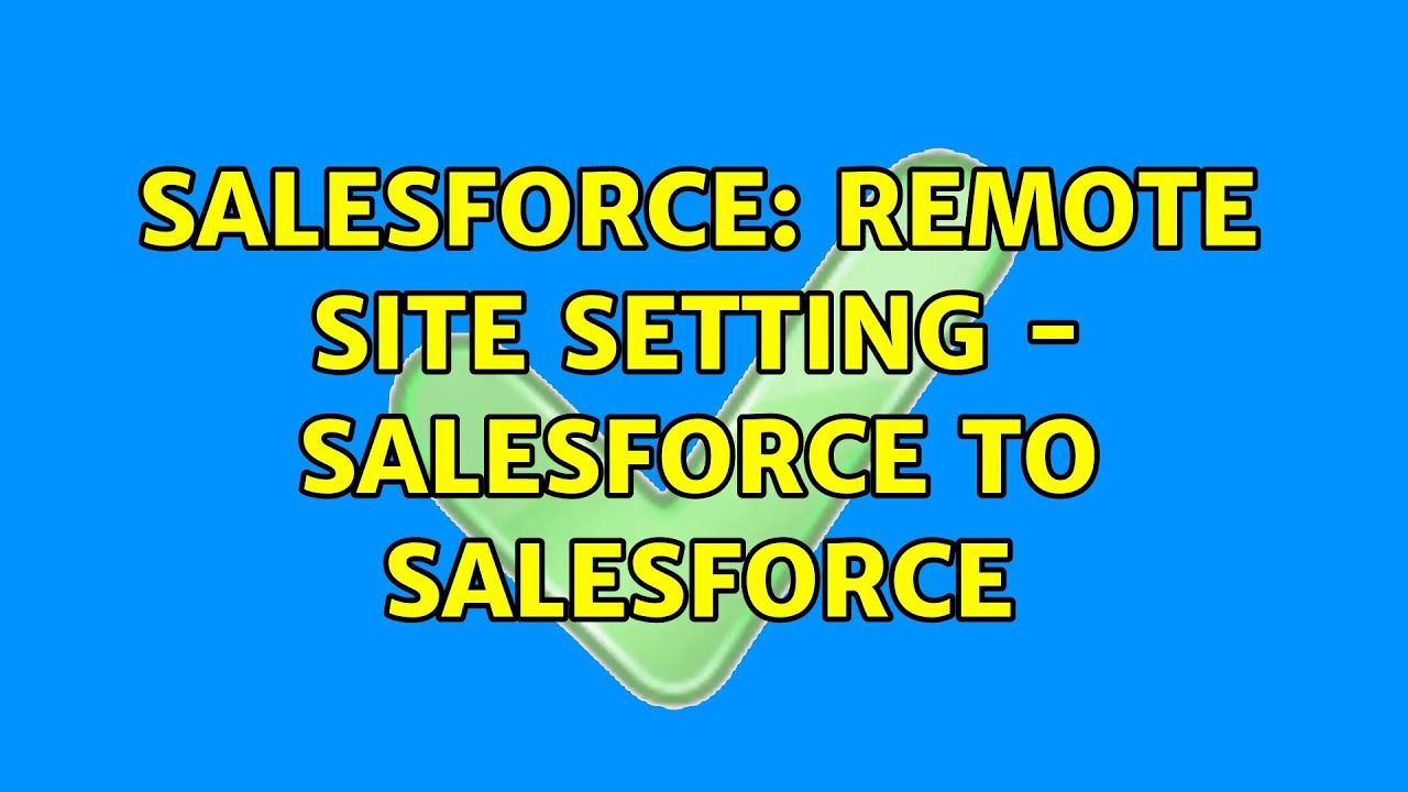 Salesforce: Remote Site Setting - Salesforce to Salesforce - YouTube