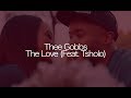 Thee Gobbs - The Love (feat. Tsholo) [Official Music Video]