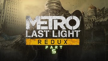 Metro Last Light Redux Gameplay Walkthrough Part 5