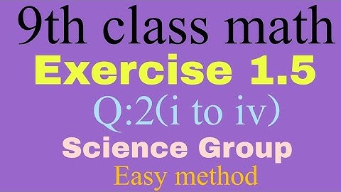 9th class math Science Group//Exercise 1.5//Question:2(i to iv)//Lecture#11 scholar mathematics