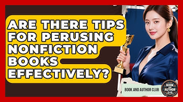 Are There Tips for Perusing Nonfiction Books Effectively? | Book and Author Club News