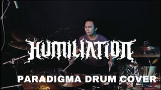 HUMILIATION - PARADIGMA DRUM COVER - OKI FADHLAN
