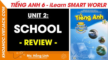 Tiếng Anh Lớp 6 Unit 2: Review - trang 88, 89 | i-Learn Smart World (DỄ HIỂU NHẤT)