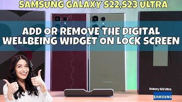 How to Add or Remove the Digital Wellbeing Widget on Lock Screen of Samsung Galaxy S22,S23 Ultra
