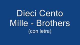 Watch Brothers Dieci Cento Mille video