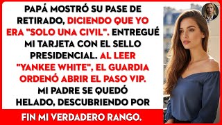 "Solo es una civil", le dijo mi papá al guardia, hasta que vio el sello presidencial...
