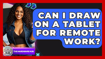Can I Draw On A Tablet For Remote Work? - The Hardware Hub