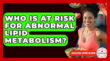 Who Is At Risk for Abnormal Lipid Metabolism? - Cholesterol Support Network