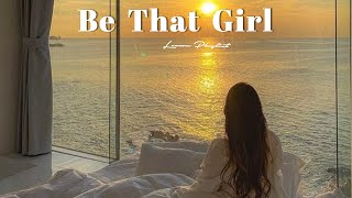 [Playlist] Be That Girl🌼Chill songs to make you feel so good - Morning song for you