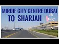 MIRDIF CITY CENTRE DUBAI TO SHARJAH DRIVE 🇦🇪