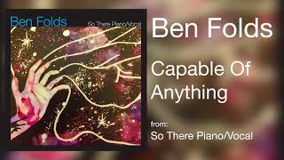 Video thumbnail of "Ben Folds - "Capable Of Anything" [Audio Only]"