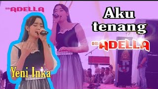 Yeni inka terbaru di om.ADELLA AKU TENANG live Demak