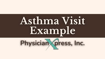 Asthma Visit Example using Pediatric Xpress