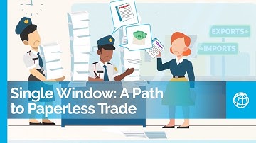 What Is a Single Window? A Path to Paperless Trade and More Competitive Trade Markets