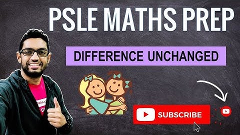 Difference Unchanged Problem Sums | Learn Problem Sums | PSLE MATHS PREP