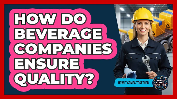 How Do Beverage Companies Ensure Quality?