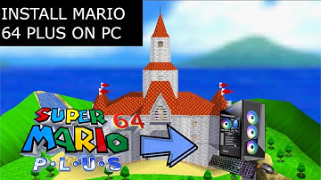 How to Install Super Mario 64 Plus on PC