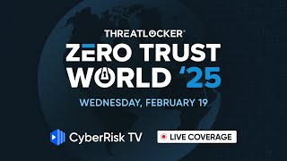 CyberRiskTV Live Coverage from Zero Trust World 2025 - Day 1