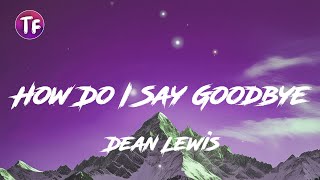 Dean Lewis  How Do I Say Goodbye sletra