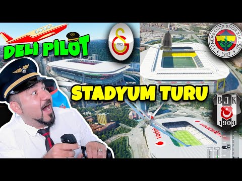 DELİ PİLOT İLE GS-FB-BJK STADYUM TURU | VODAFONE ARENA-TT STADI- SARACOĞLU | FLIGHT SIMULATOR 2020