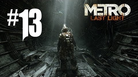 Metro Last Light Gameplay Walkthrough - Part 13 - TSUNAMI TO VENICE!! (Xbox 360/PS3/PC HD)