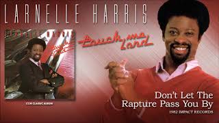 Watch Larnelle Harris Dont Let The Rapture Pass You By video