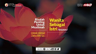 Risalah Muslimah: Wanita Sebagai Istri l Ustadz Ahmad Zainuddin, Lc.
