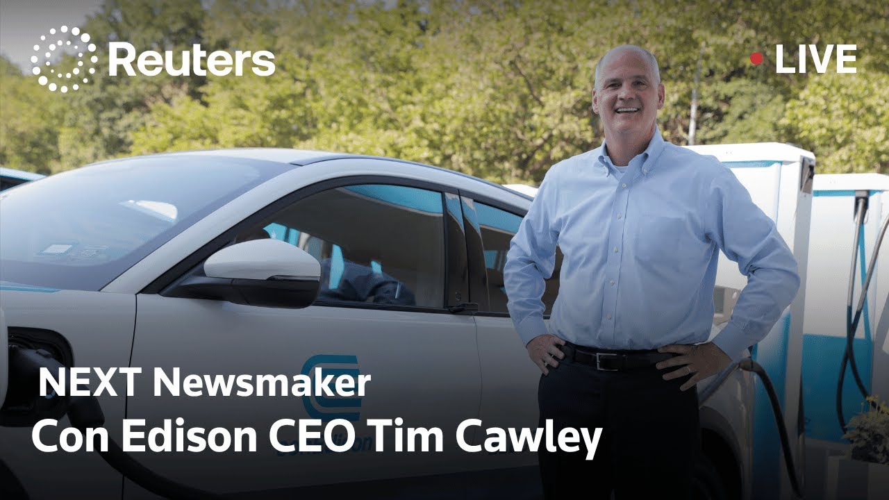 LIVE: Reuters NEXT Newsmaker featuring Con Edison CEO Tim Cawley