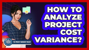 How To Analyze Project Cost Variance?