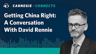 Getting China Right: A Conversation With David Rennie